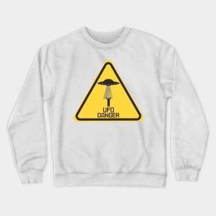 UFO Danger you better be aware Crewneck Sweatshirt